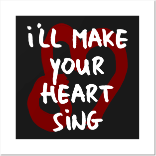 I'll make your heart sing Posters and Art